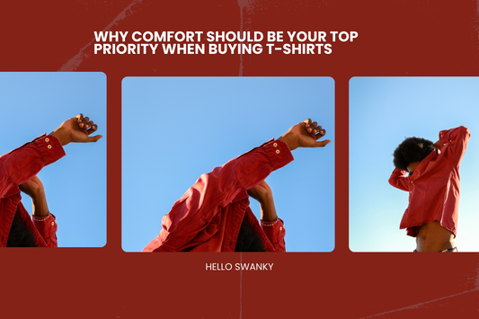Why Comfort Should Be Your Top Priority When Buying T-Shirts