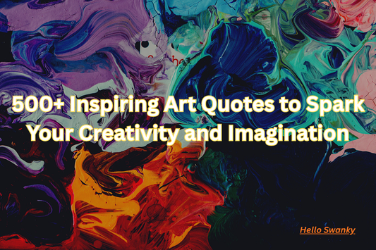 500+ Inspiring Art Quotes to Spark Your Creativity and Imagination