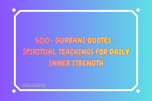 500+ Gurbani Quotes – Spiritual Teachings for Daily Inner Strength