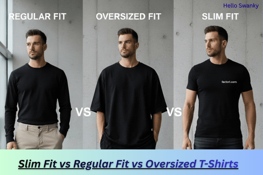 Slim Fit vs Regular Fit vs Oversized T-Shirts