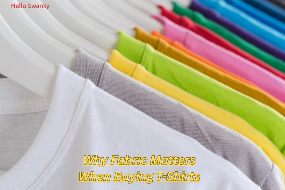 Why Fabric Matters When Buying T-Shirts
