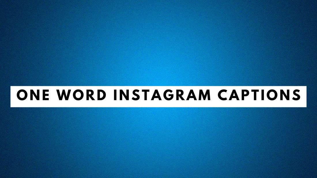 One-Word Instagram Captions – 350+ Short, Trendy & Creative Lines