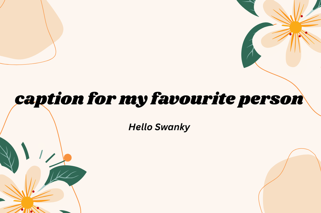 caption for my favourite person