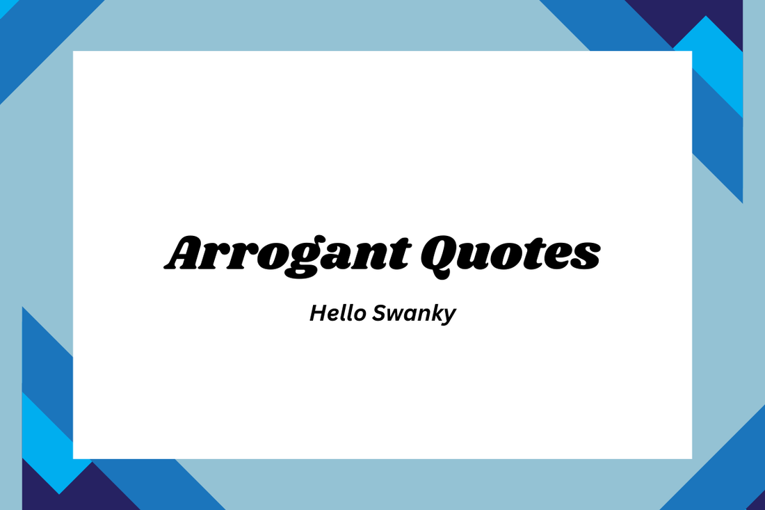 Arrogant Quotes