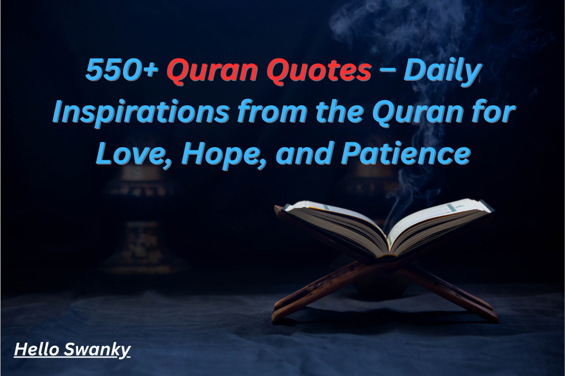 550+ Quran Quotes – Daily Inspirations from the Quran for Love, Hope, and Patience