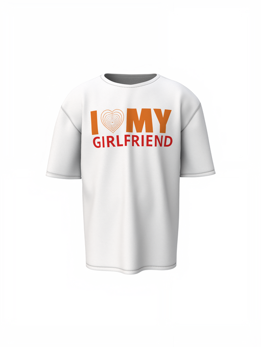 I Love My Girlfriend Oversized T-Shirt Bold Streetwear