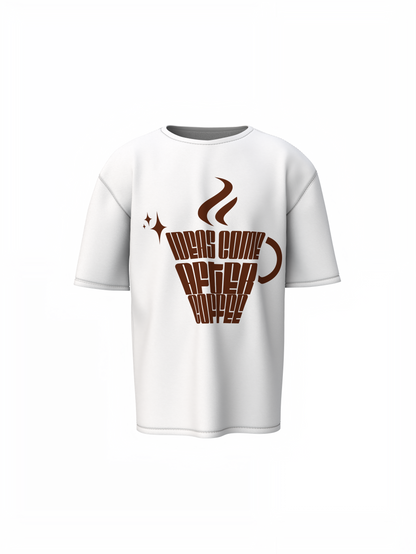 Ideas Come After Coffee Oversized T-Shirt Trendy and Comfy
