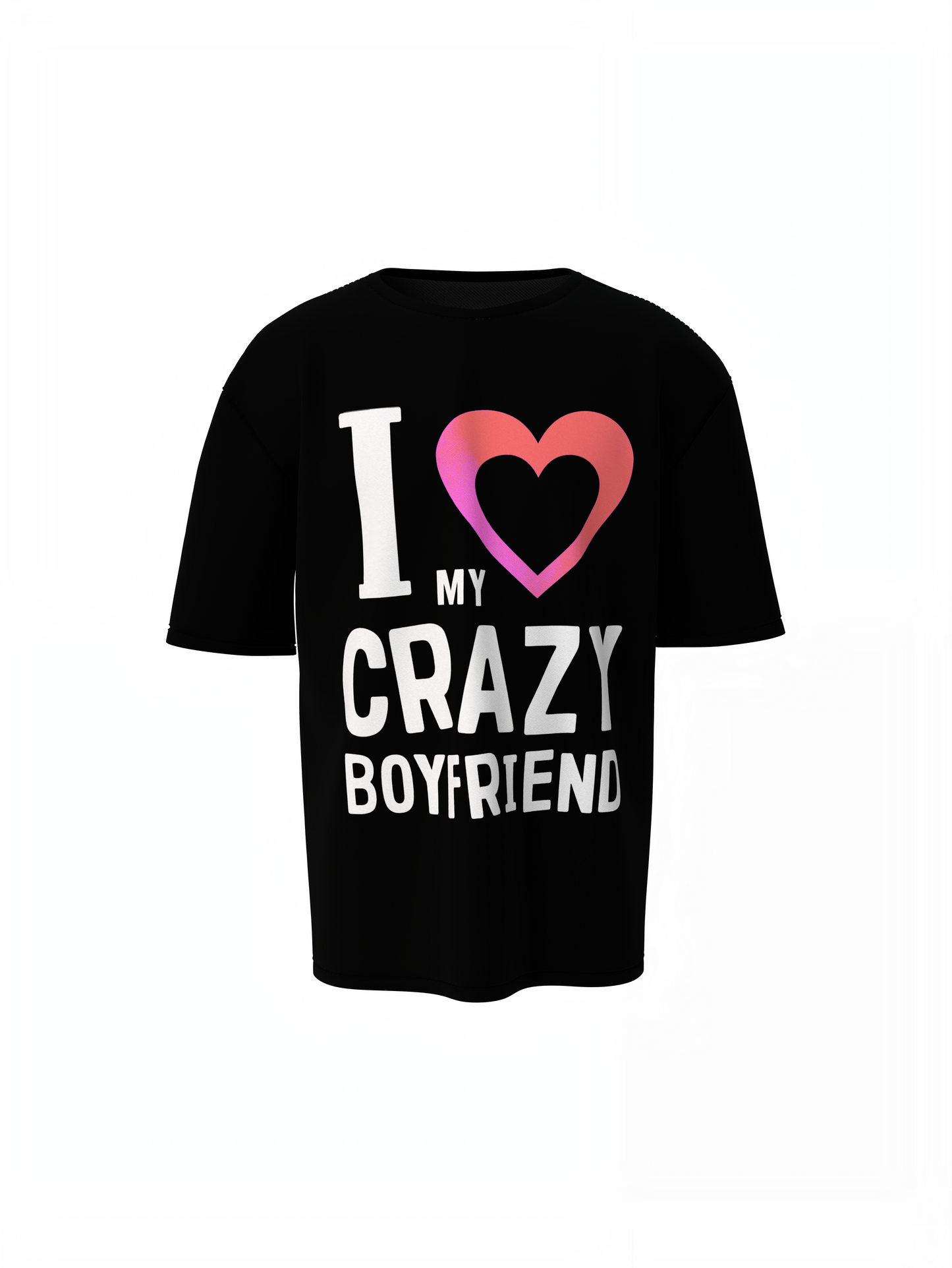 I Love My Boyfriend Oversized T-Shirt Bold Streetwear Comfort