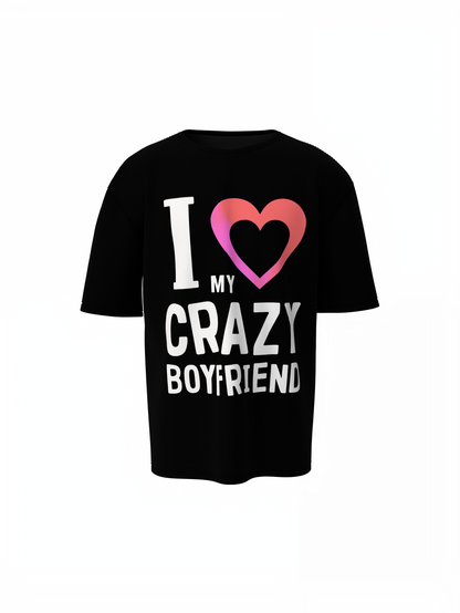 I Love My Boyfriend Oversized T-Shirt Bold Streetwear Comfort