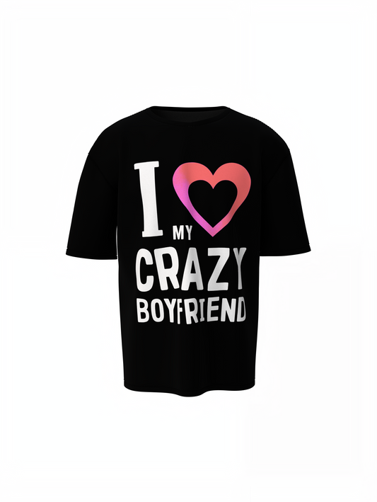 I Love My Boyfriend Oversized T-Shirt Bold Streetwear Comfort