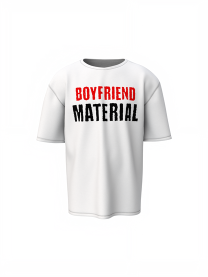 Boyfriend Material Oversized T-Shirt Relaxed Bold Style