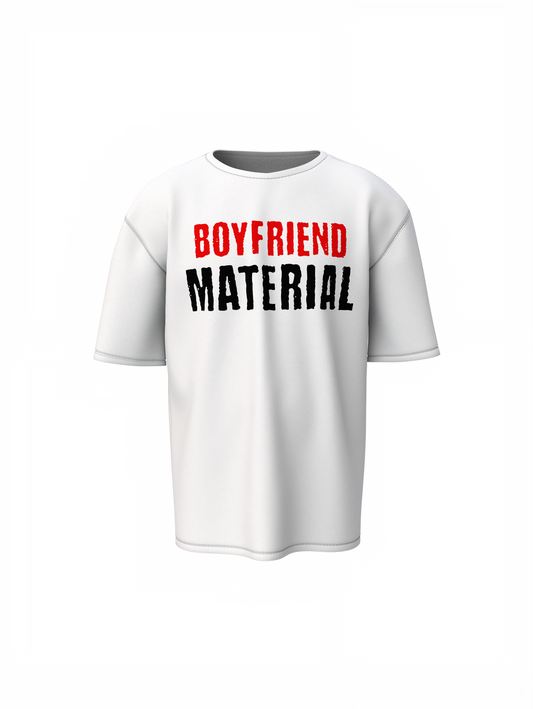 Boyfriend Material Oversized T-Shirt Relaxed Bold Style