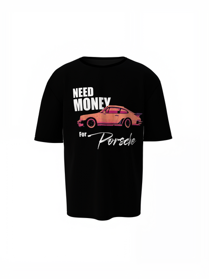 Need Money For Porsche Oversized T-Shirt
