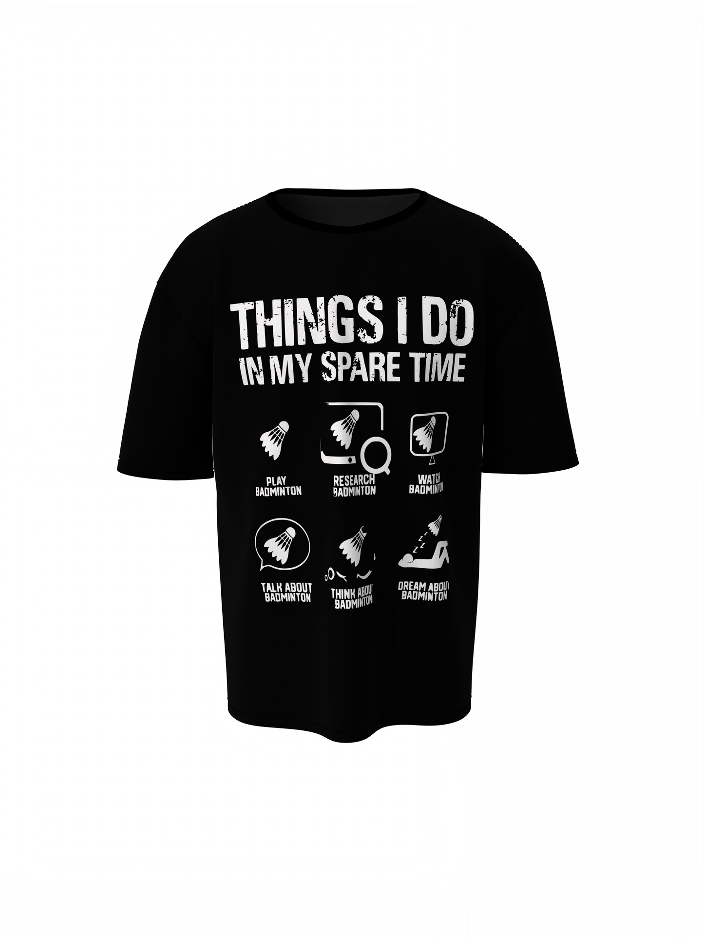 Badminton Things I Do Oversized T-Shirt