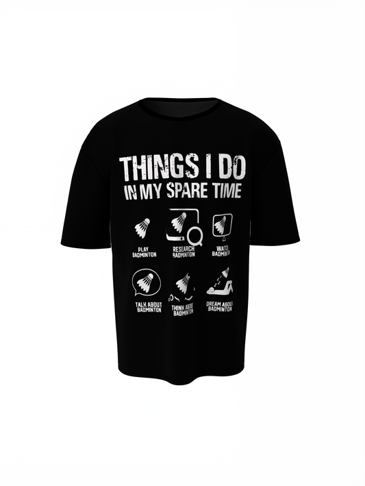 Badminton Things I Do Oversized T-Shirt