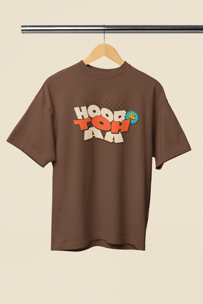 Hood Me Toh Aa Brown Oversized Unisex T-Shirt Desi Graphic