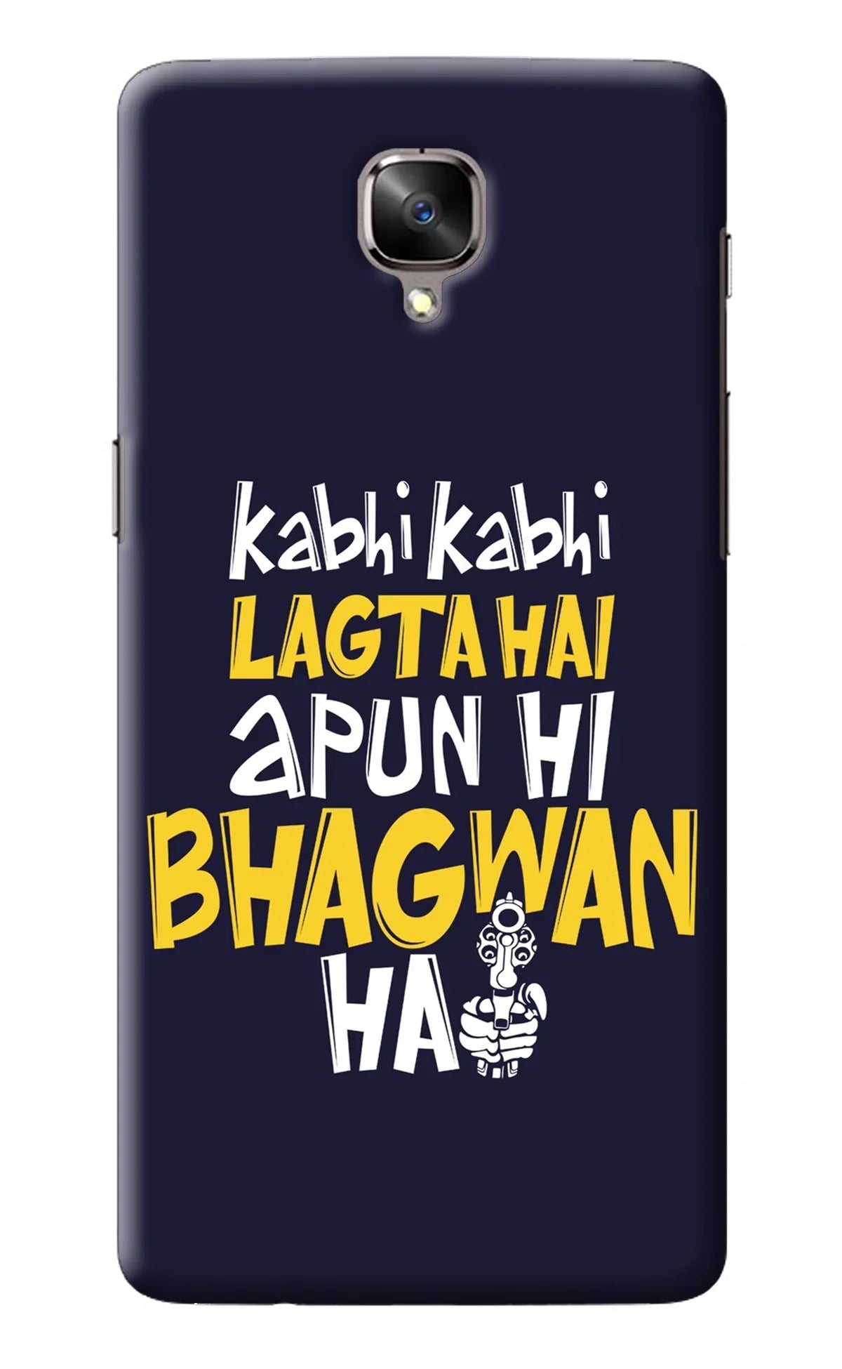 Kabhi Kabhi Lagta Hai Apun Hi Bhagwan Hai Oneplus 3/3T Back Cover