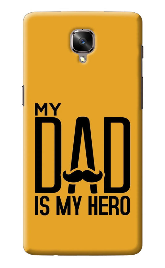 My Dad Is My Hero Oneplus 3/3T Back Cover