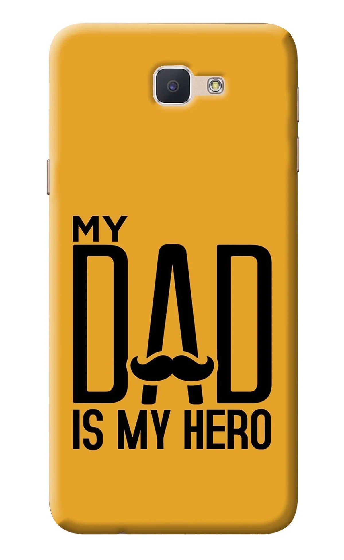 My Dad Is My Hero Samsung J7 Prime Back Cover