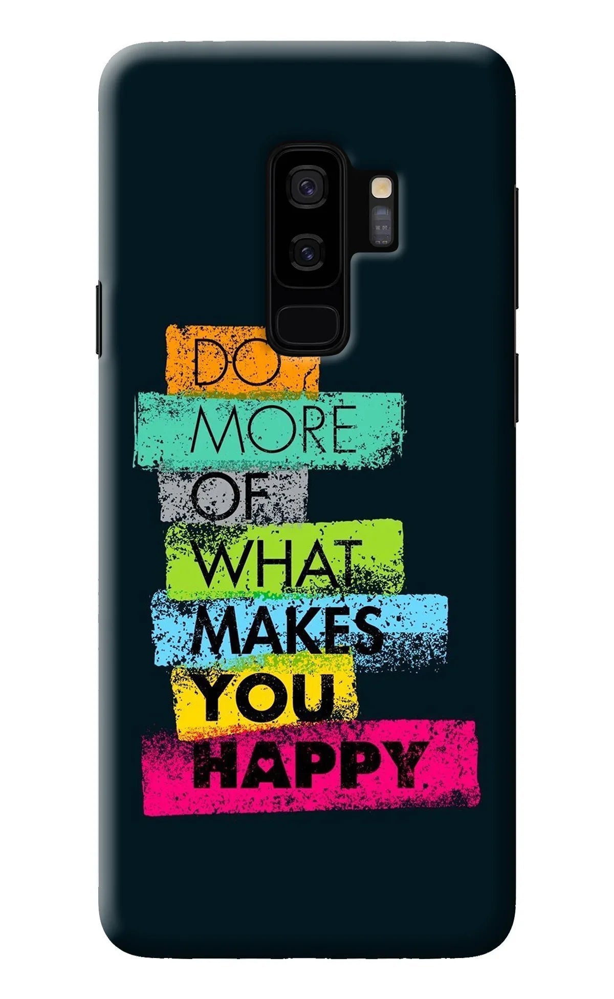 Do More Of What Makes You Happy Samsung S9 Plus Back Cover