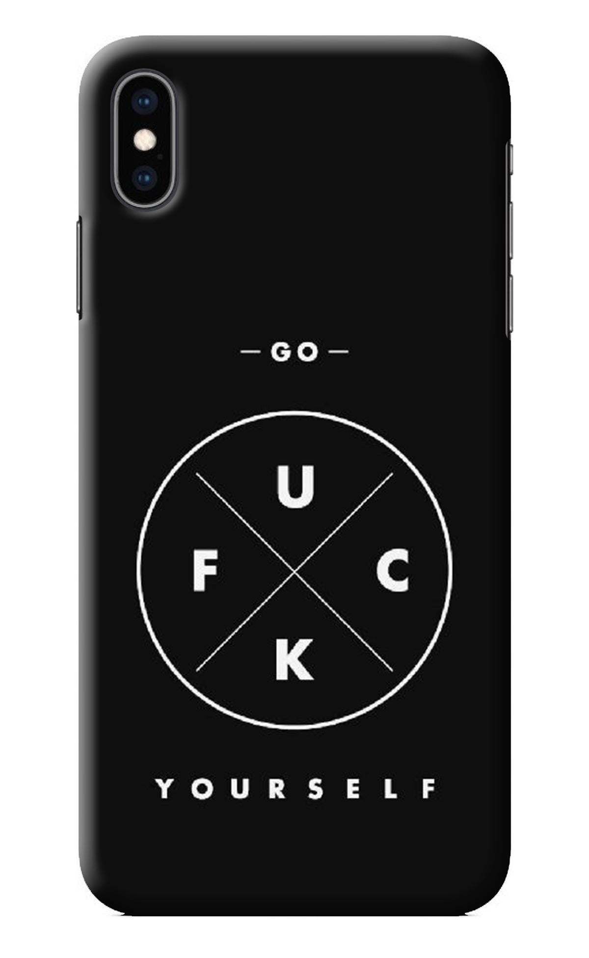 Go Fuck Yourself iPhone XS Max Back Cover