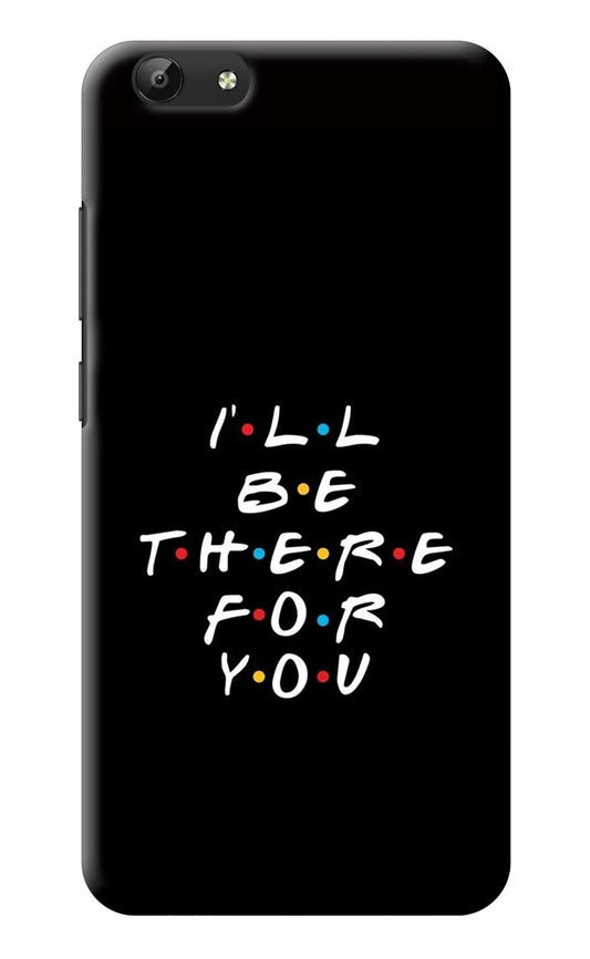 I'll Be There For You Vivo Y69 Back Cover