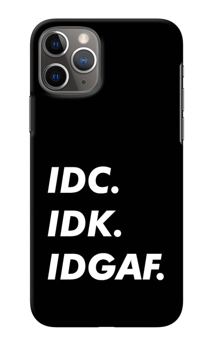 Idc Idk Idgaf iPhone 11 Pro Back Cover