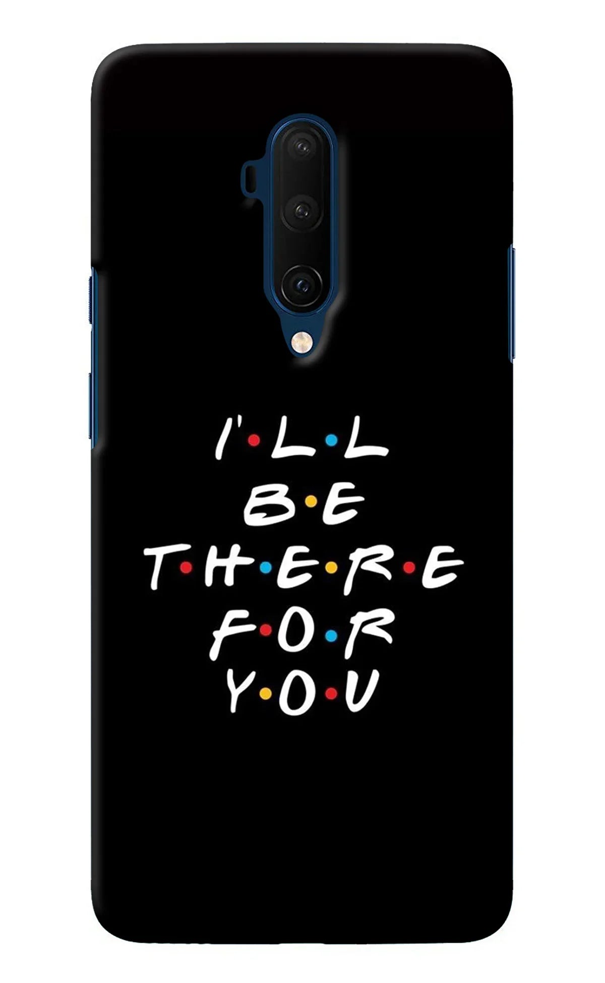 I'll Be There For You Oneplus 7T Pro Back Cover