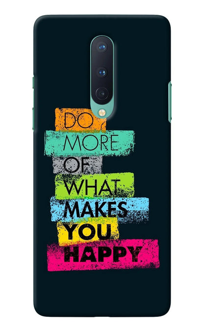 Do More Of What Makes You Happy Oneplus 8 Back Cover