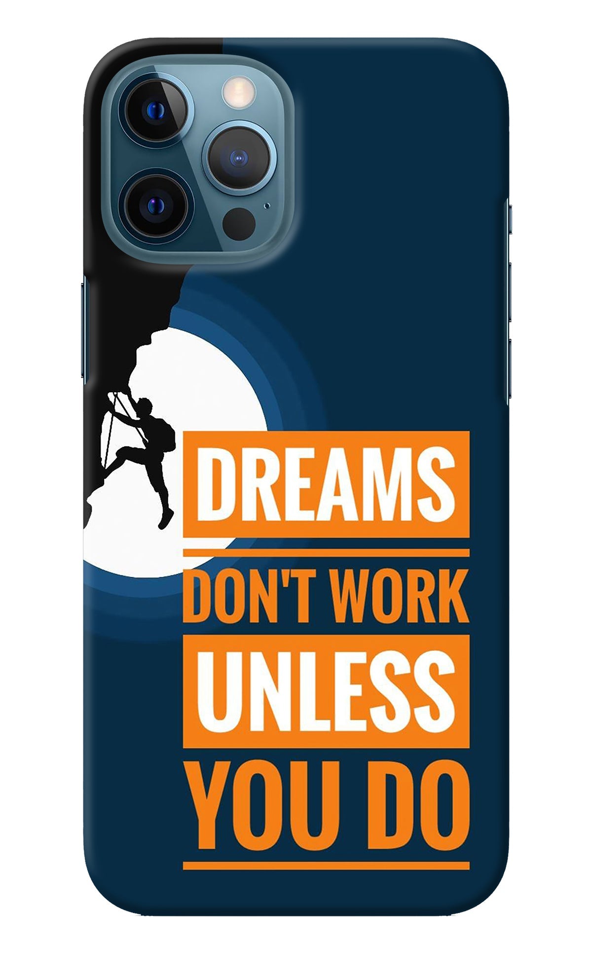 Dreams Don’T Work Unless You Do iPhone 12 Pro Max Back Cover