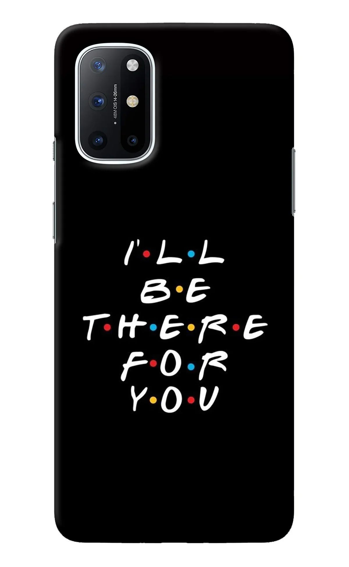 I'll Be There For You Oneplus 8T Back Cover