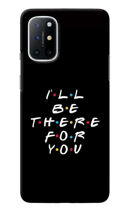 I'll Be There For You Oneplus 8T Back Cover