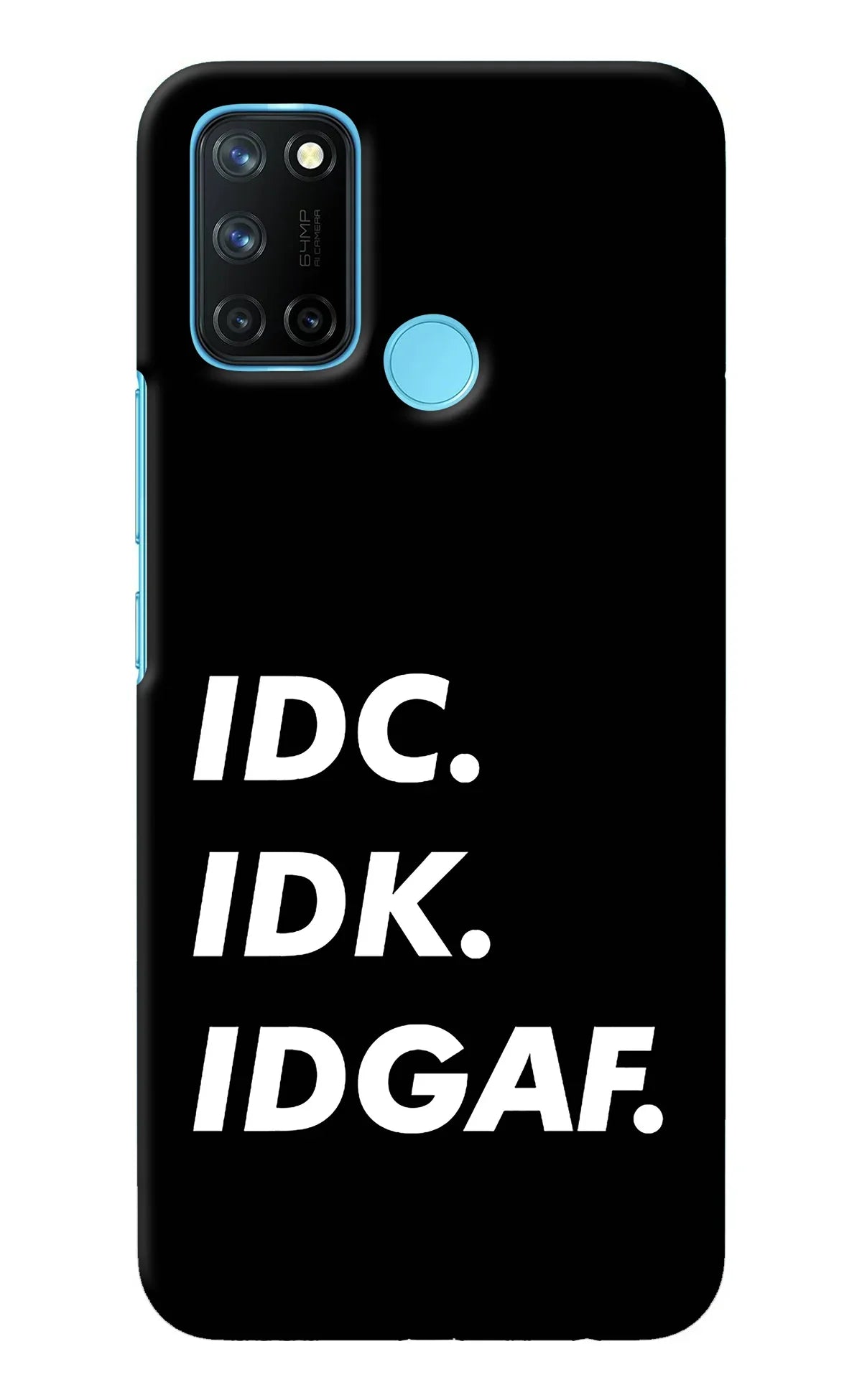 Idc Idk Idgaf Realme C17/Realme 7i Back Cover