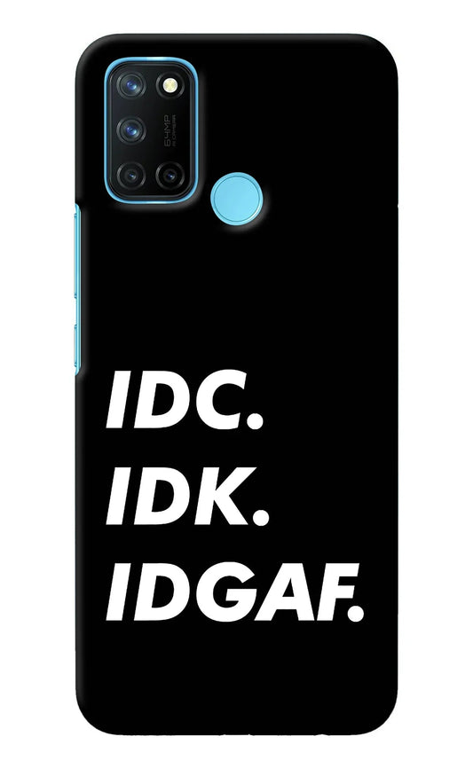Idc Idk Idgaf Realme C17/Realme 7i Back Cover