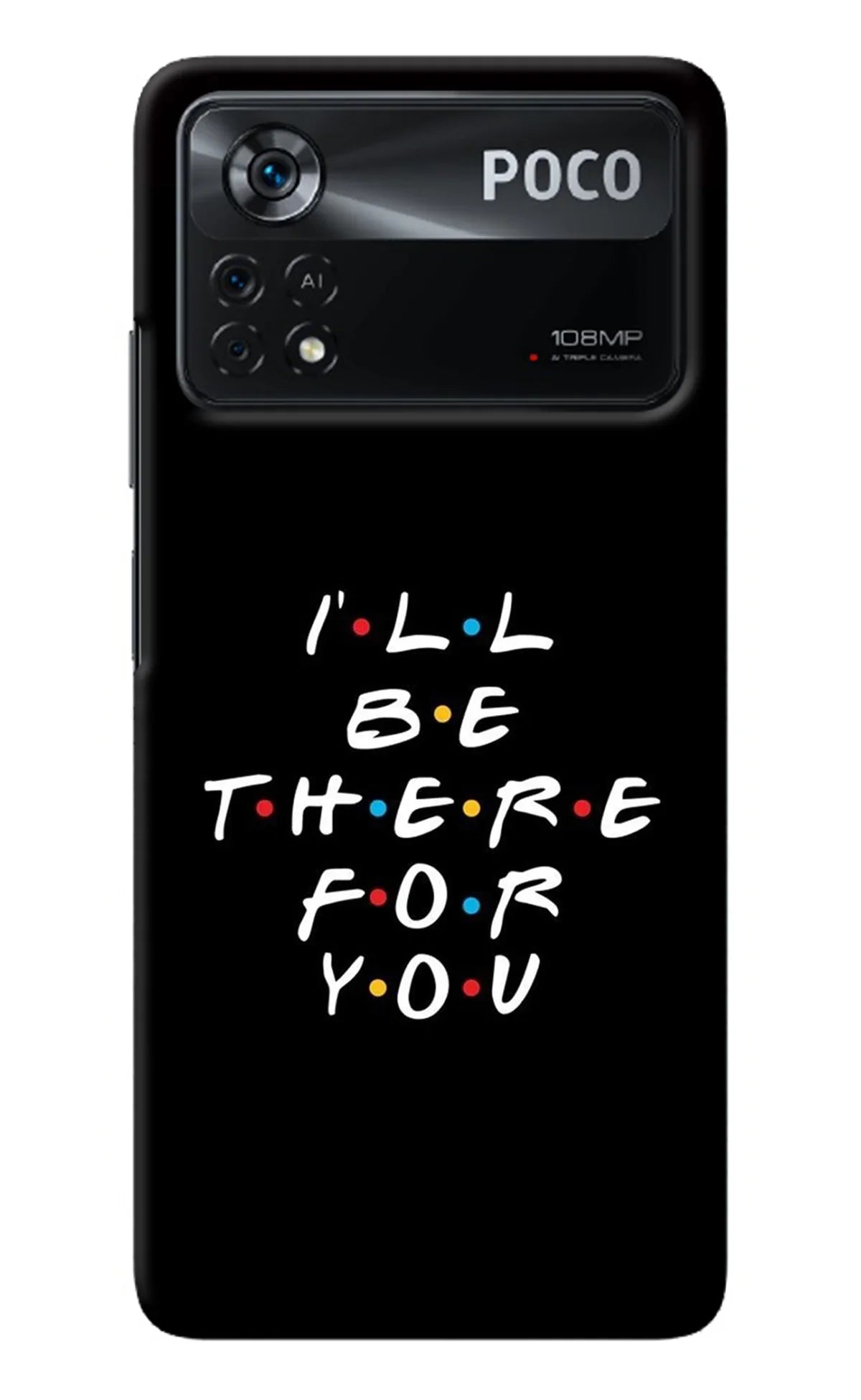 I'll Be There For You Poco X4 Pro Back Cover
