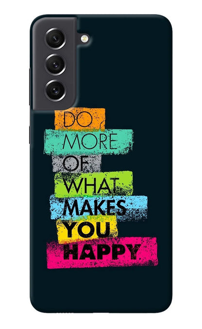 Do More Of What Makes You Happy Samsung S21 FE 5G Back Cover