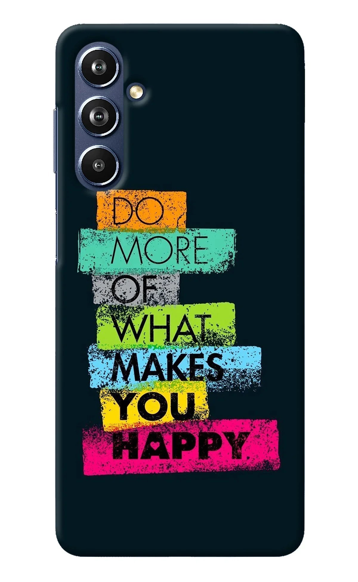 Do More Of What Makes You Happy Samsung F54 5G Back Cover