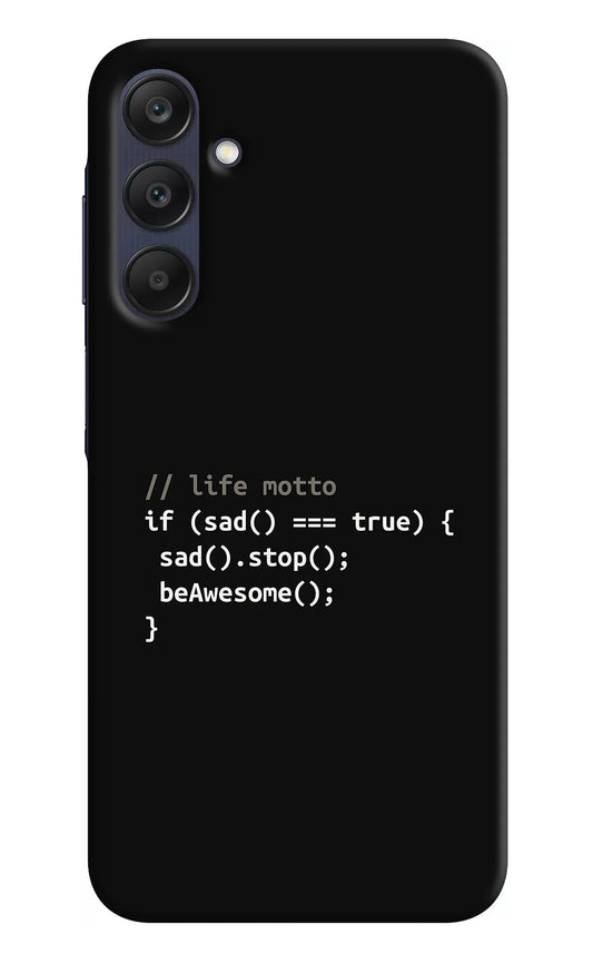 Life Motto Code Samsung A25 5G Back Cover