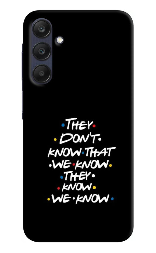 FRIENDS Dialogue Samsung A25 5G Back Cover