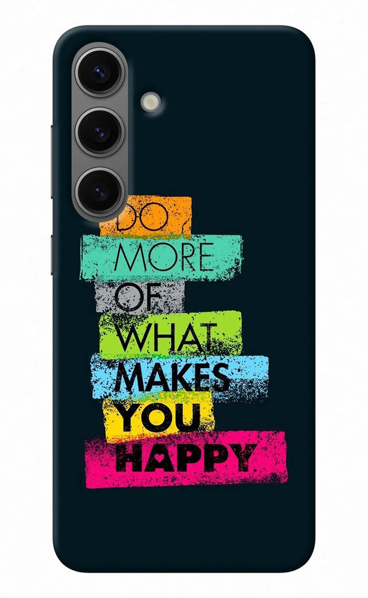 Do More Of What Makes You Happy Samsung S24 Back Cover
