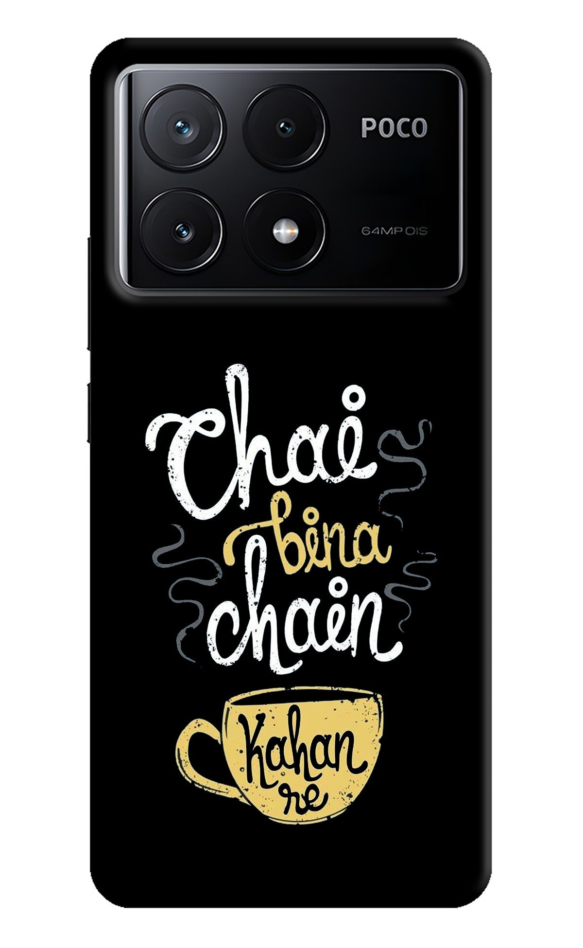 Chai Bina Chain Kaha Re Poco X6 Pro Back Cover