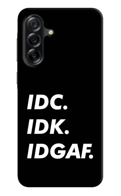 Idc Idk Idgaf Samsung A36 5G Back Cover