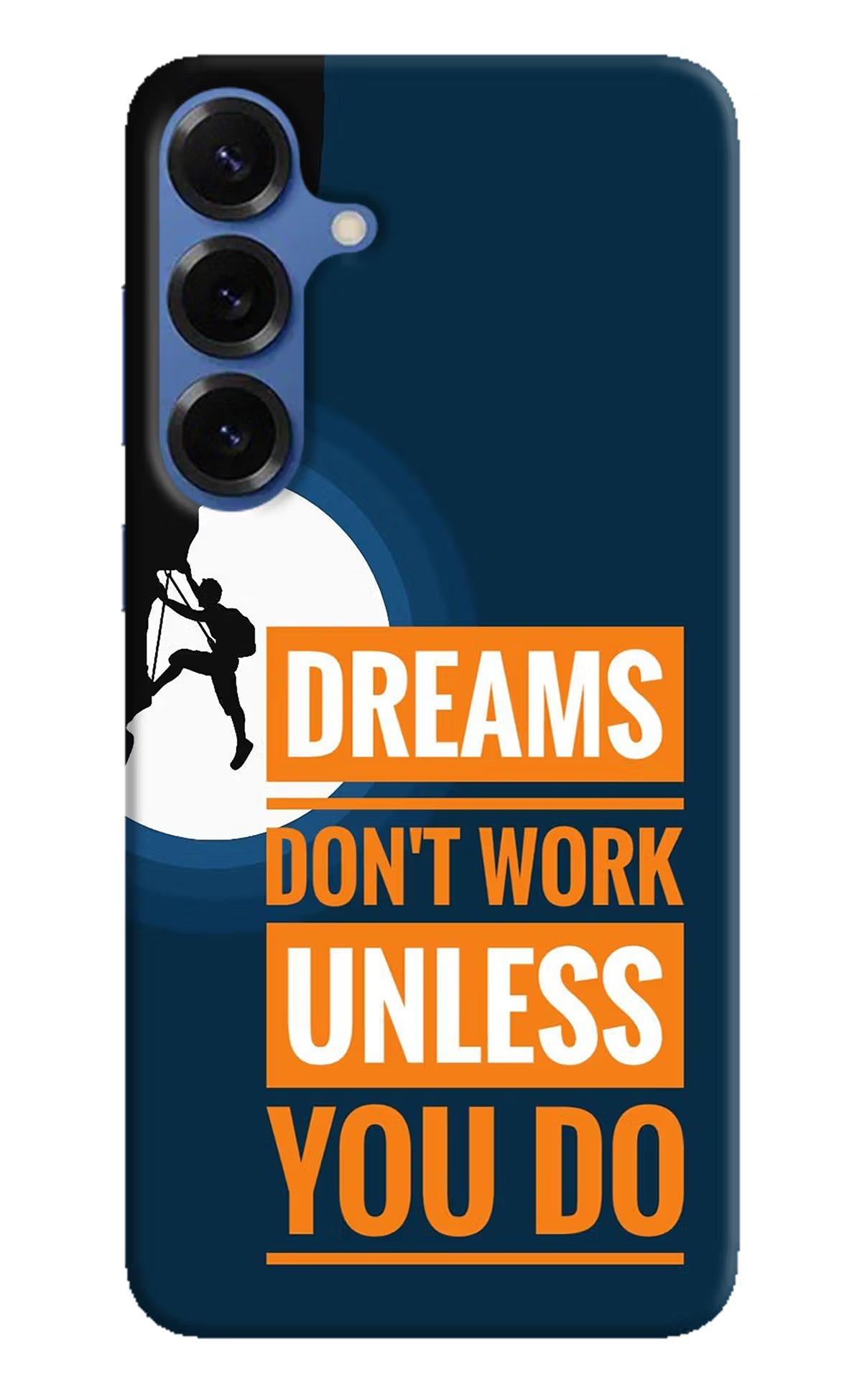 Dreams Don’T Work Unless You Do Samsung S25 Back Cover