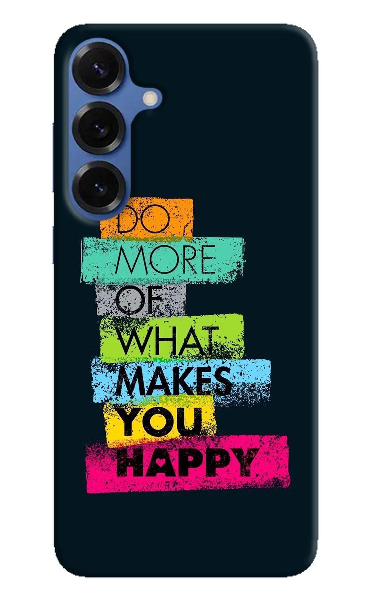 Do More Of What Makes You Happy Samsung S25 Back Cover