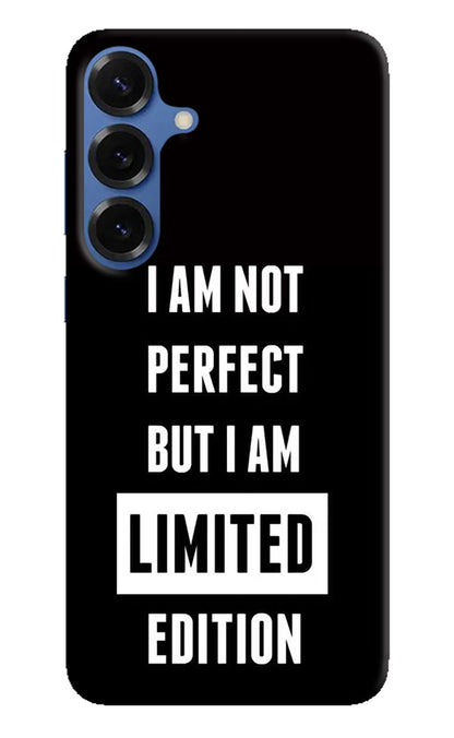 I Am Not Perfect But I Am Limited Edition Samsung S25 Back Cover