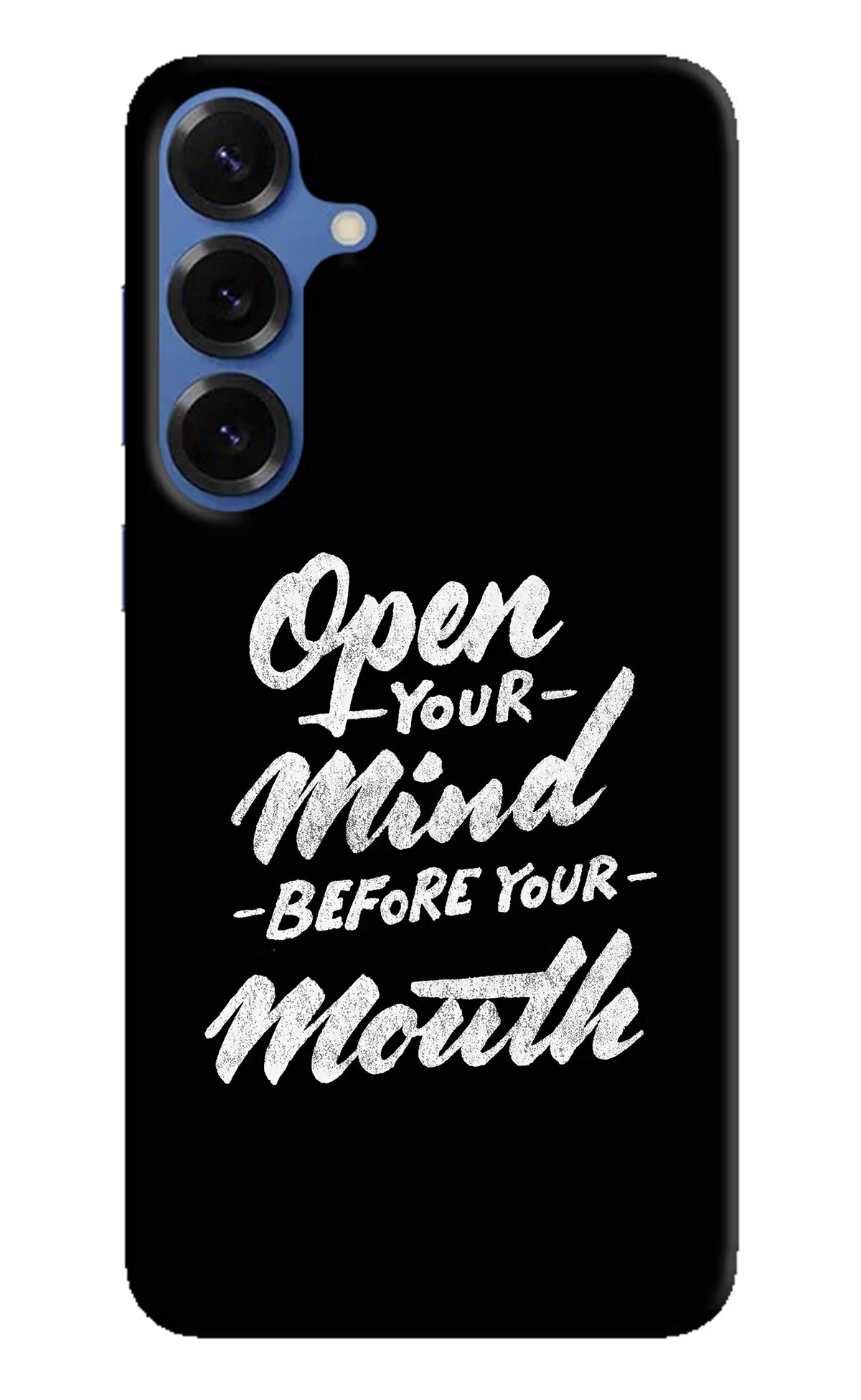 Open Your Mind Before Your Mouth Samsung S25 Back Cover