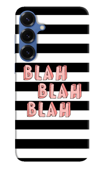 Blah Blah Blah Samsung S25 Back Cover