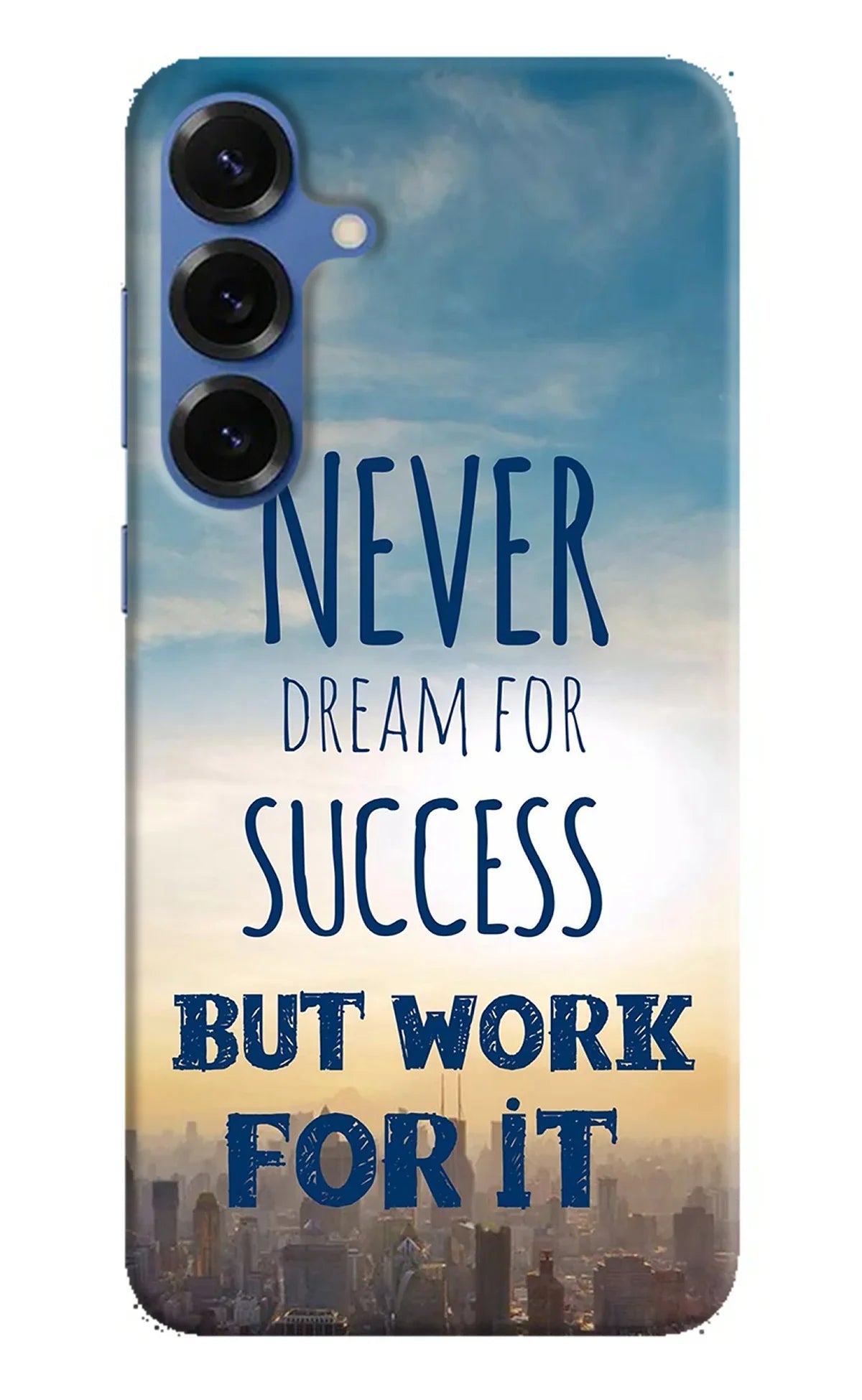 Never Dream For Success But Work For It Samsung S25 Plus Back Cover