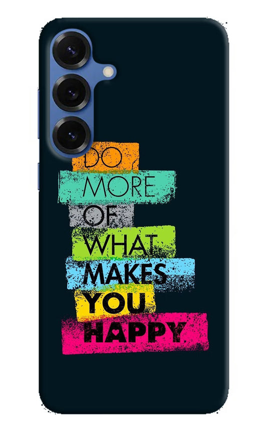 Do More Of What Makes You Happy Samsung S25 Plus Back Cover