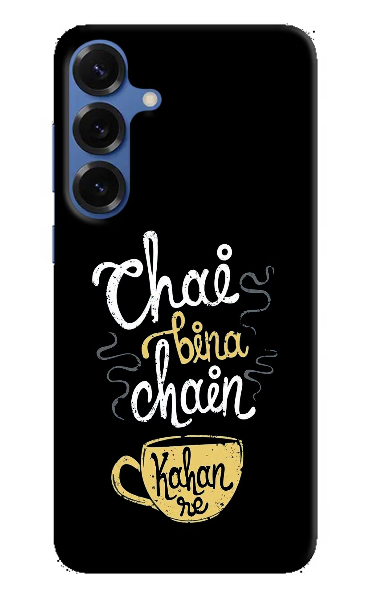 Chai Bina Chain Kaha Re Samsung S25 Plus Back Cover